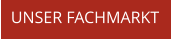 UNSER FACHMARKT